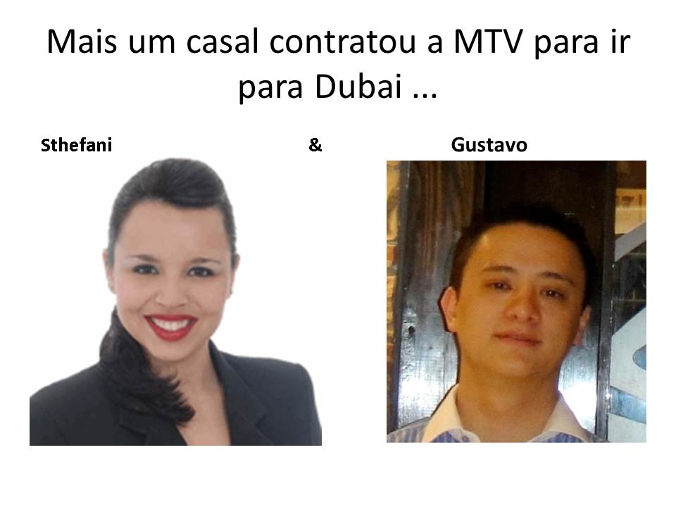 Mais um casal contratou a MTV para ir para Dubai ....jpg